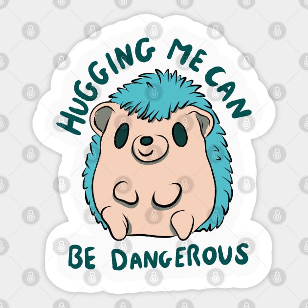 Hugging me can be dangerous Sticker by Jess Adams